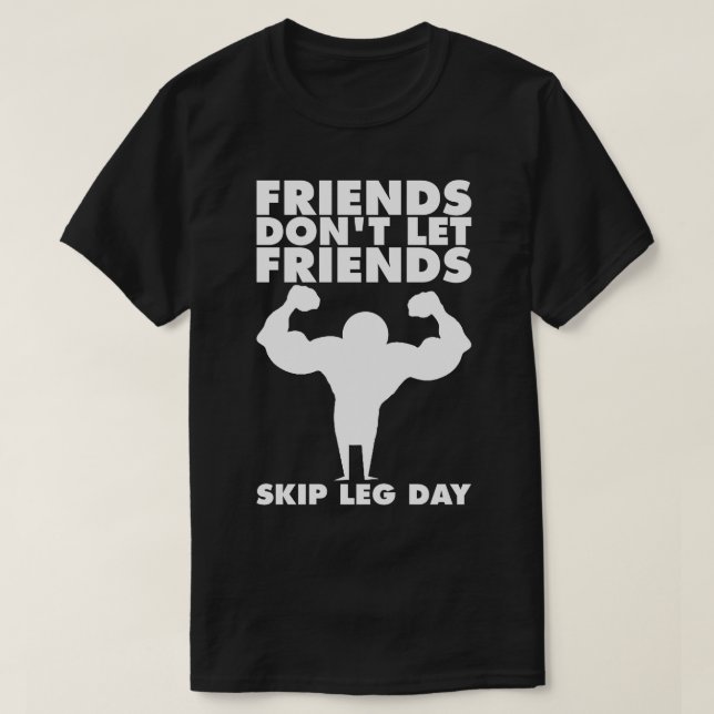 Leg Day, vänner får inte låta vänner hoppa (Squat) Tee (Design framsida)
