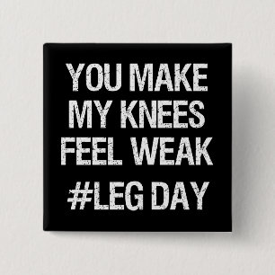 Leg Day - Weak Knees - Funny Novelty Bodybuilding Knapp