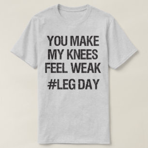 Leg Day - Weak Knees - Funny Novelty Bodybuilding Tee Shirt