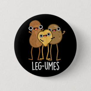 Leg-umes Funny Legume Pun Mörk BG Knapp