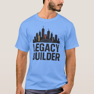 Legacy Builder Urban Hustle Entrepreneur Mindset T Shirt