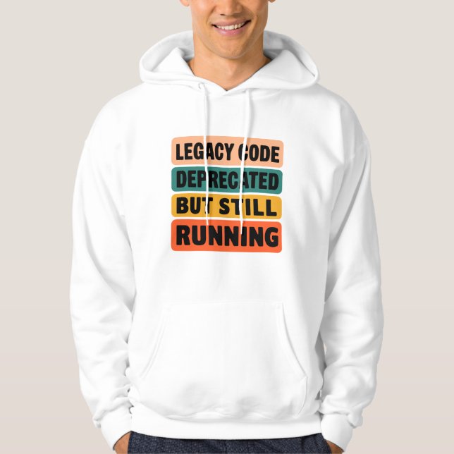 Legacy Code Still Running Funny Programmer Hoodie (Framsida)