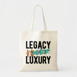 Legacy Over Luxury | Tygkasse