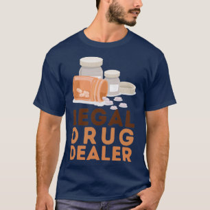 Legal Drug Dealer 29 T Shirt