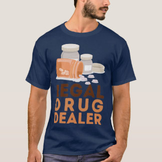 Legal Drug Dealer 29 T Shirt