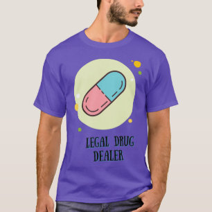 Legal Drug Dealer 47 T Shirt