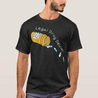 Legal Drug Dealer Funny Pharmacy Pharmacist T Shirt