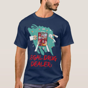 Legal Drug Dealer Pharmaco T Shirt