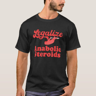 legalisera anabola steroider t shirt