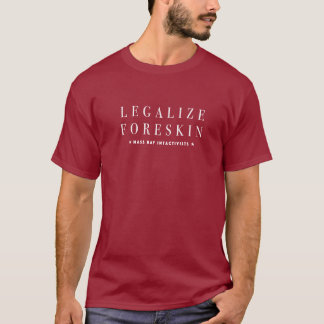 Legaliseraa ForeskinT-tröja T Shirt