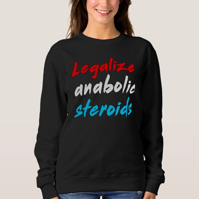 Legalize Anabolic Steroids Ironic Sigma Lifter Mem T Shirt (Framsida)