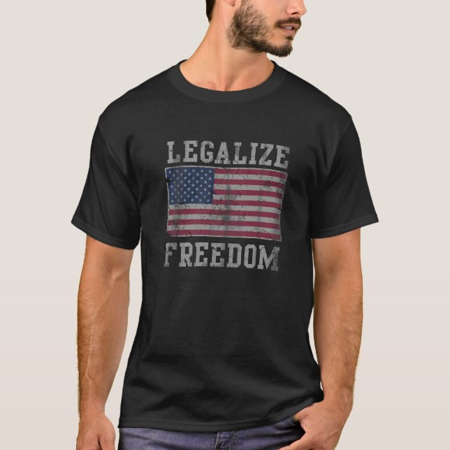 Legalize Freedom Patriotic USA American Flag Ameri T Shirt (Framsida)