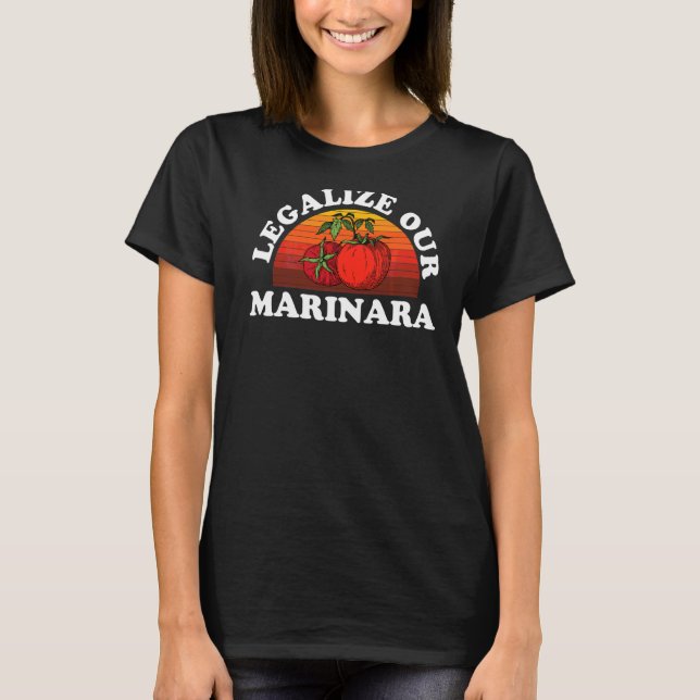 Legalize Our Marinara Tomato Sauce Men Women Kid T Shirt (Framsida)