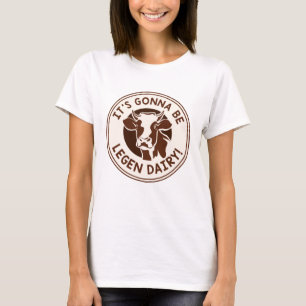 Legen Dairy T Shirt