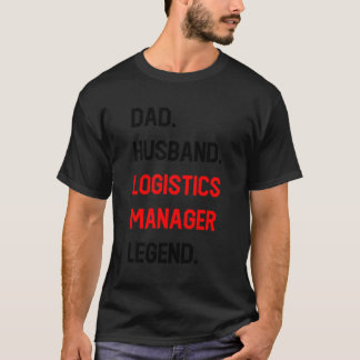 Legend Funny Office i pappa Make Logistics Manager T Shirt