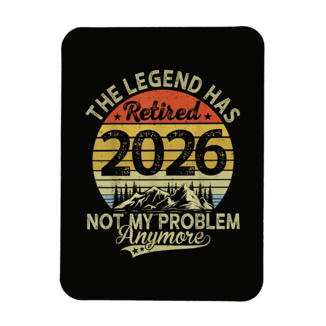 Legend Har Gått I Pension 2026 Inte Mitt Problem Magnet (Vertikal)