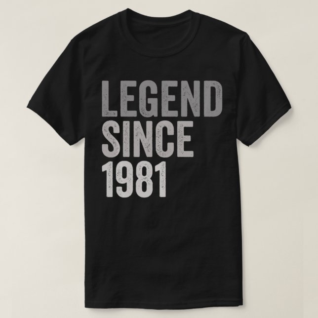 Legend SInce 1981 Funny 40 år gammal 40:e födelsed T Shirt (Design framsida)