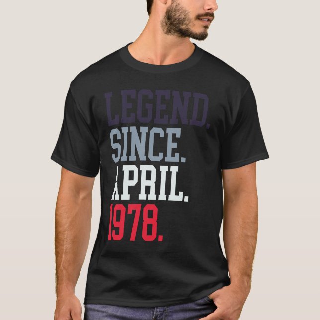 Legend Since April 1978 For Men Women April 1978 T Shirt (Framsida)