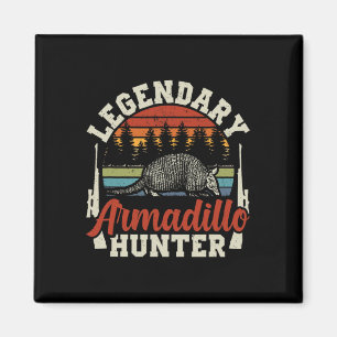 Legendary Armadillo Hunter Hunting Gift Magnet