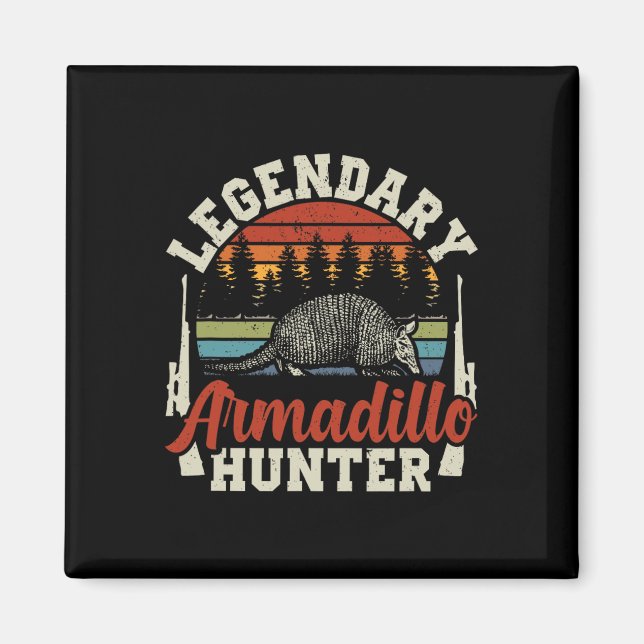 Legendary Armadillo Hunter Hunting Gift Magnet (Framsidan)