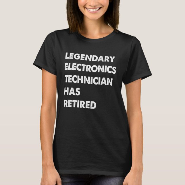 Legendary Electronics Technician Has Retired T Shirt (Framsida)