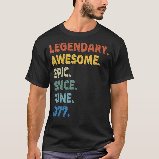 Legendary Fantastisk Epic sedan juni 1977 Födelsed T Shirt (Framsida)
