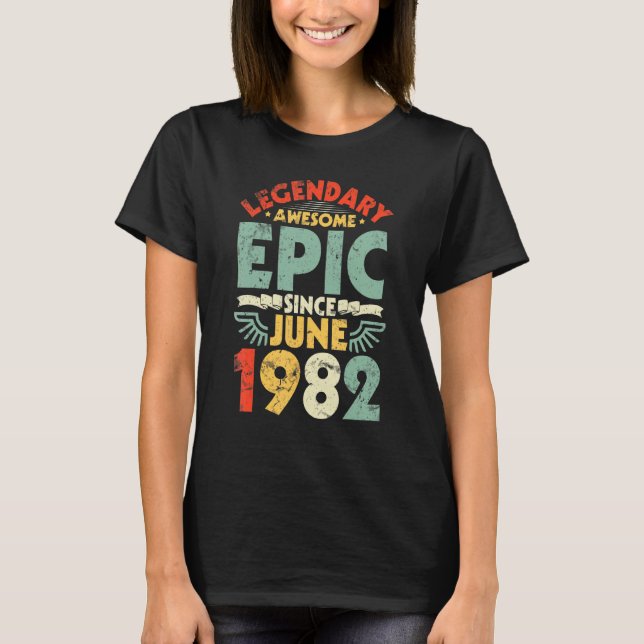 Legendary Fantastisk Epic sedan juni 1982 Födelsed T Shirt (Framsida)