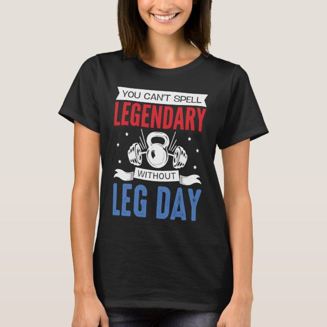 Legendary Leg Day Workout Equipment Weight Lifter  T Shirt (Framsida)