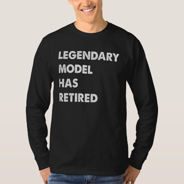 Legendary Model Has Retired T Shirt (Framsida)