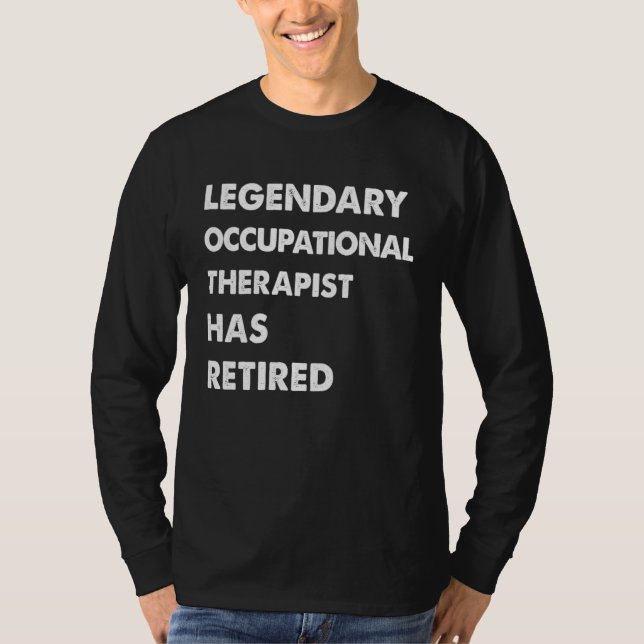 Legendary Occupational Therapist Has Retired T Shirt (Framsida)