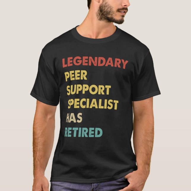 Legendary Peer Support Specialist Has Retired  1 T Shirt (Framsida)