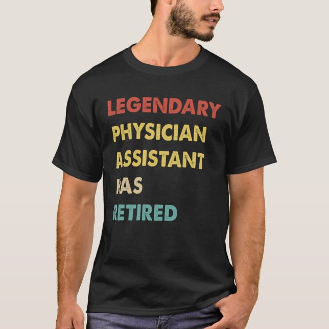Legendary Physician Assistant Has Retired T Shirt (Framsida)