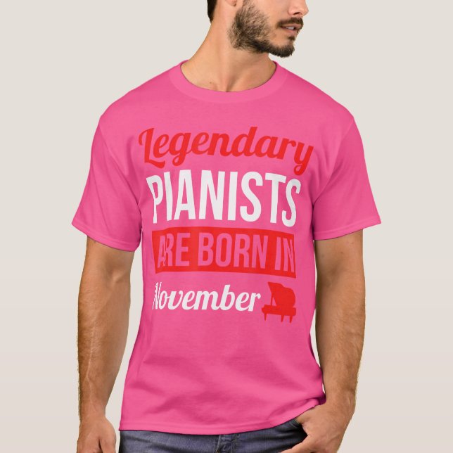 Legendary Pianists Are Born In November Gift Piano T Shirt (Framsida)