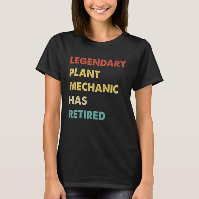 Legendary Plant Mechanic Has Retired T Shirt (Framsida)