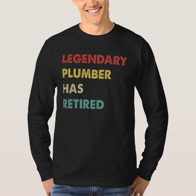 Legendary Plumber Has Retired T Shirt (Framsida)