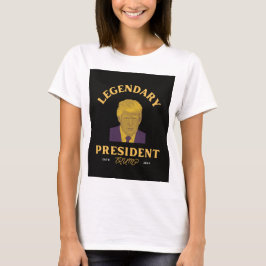Legendary President Women's T Shirt