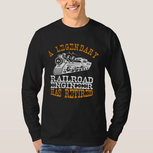 Legendary Railroad Engineer Has Retired Perfect Ro T Shirt (Framsida)