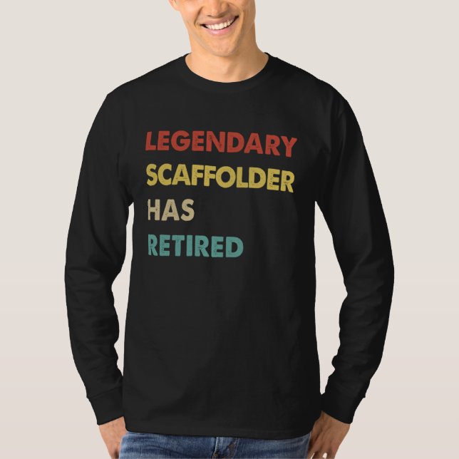 Legendary Scaffolder Has Retired T Shirt (Framsida)