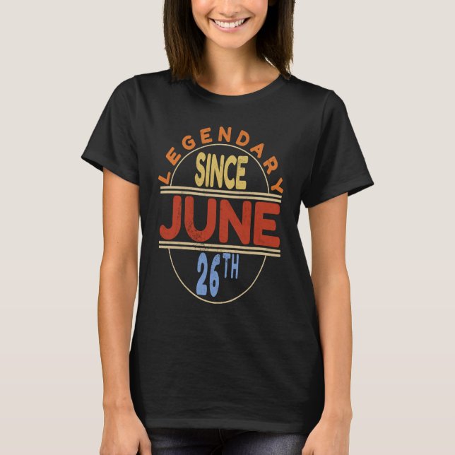 Legendary Since June 26th Vintage Birthday T Shirt (Framsida)