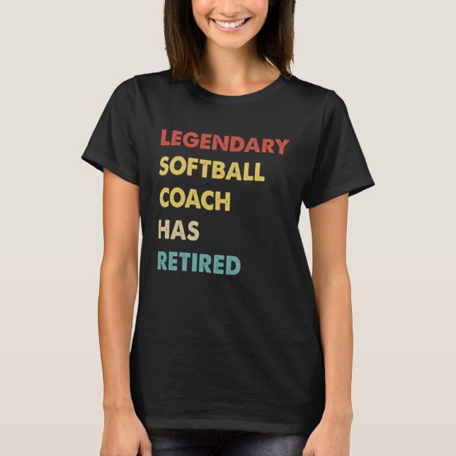 Legendary Softball Coach Has Retired  1 T Shirt (Framsida)