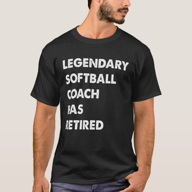 Legendary Softball Coach Has Retired T Shirt (Framsida)