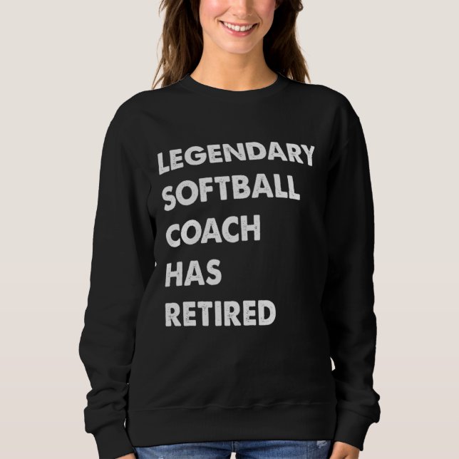 Legendary Softball Coach Has Retired T Shirt (Framsida)