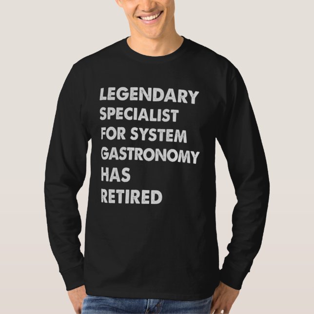 Legendary Specialist For System Gastronomy Has Ret T Shirt (Framsida)
