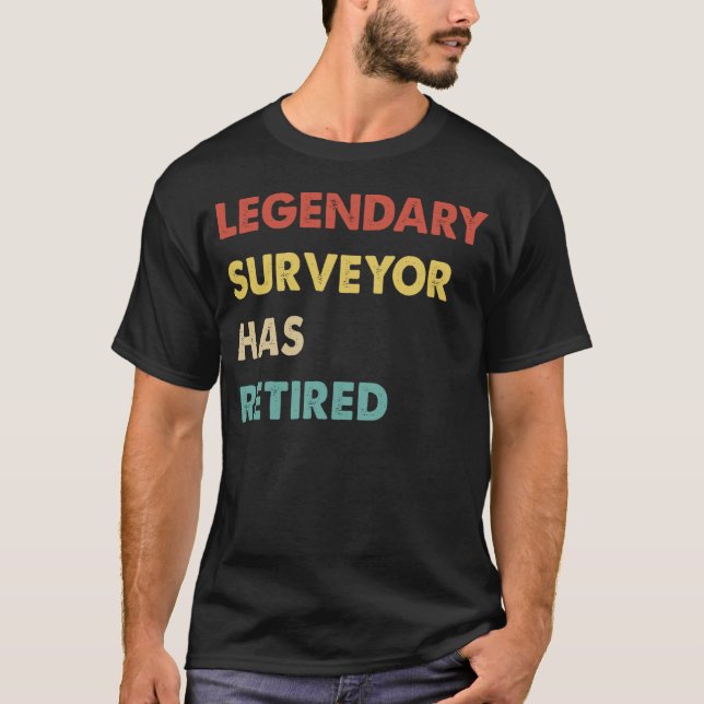 Legendary Surveyor Has Retired  1 T Shirt (Framsida)