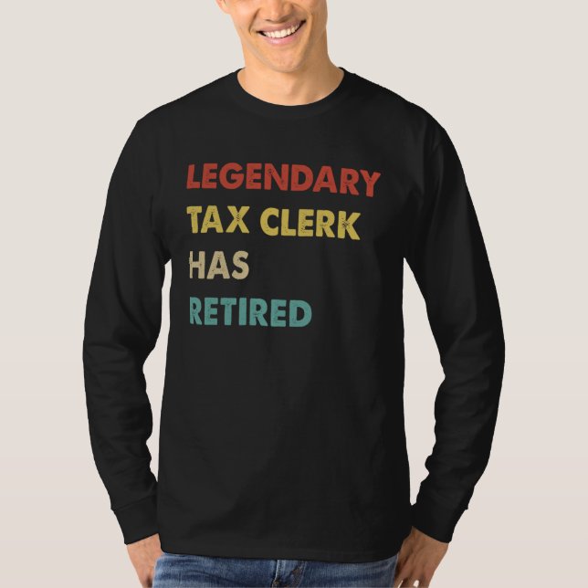 Legendary Tax Clerk Has Retired  1 T Shirt (Framsida)