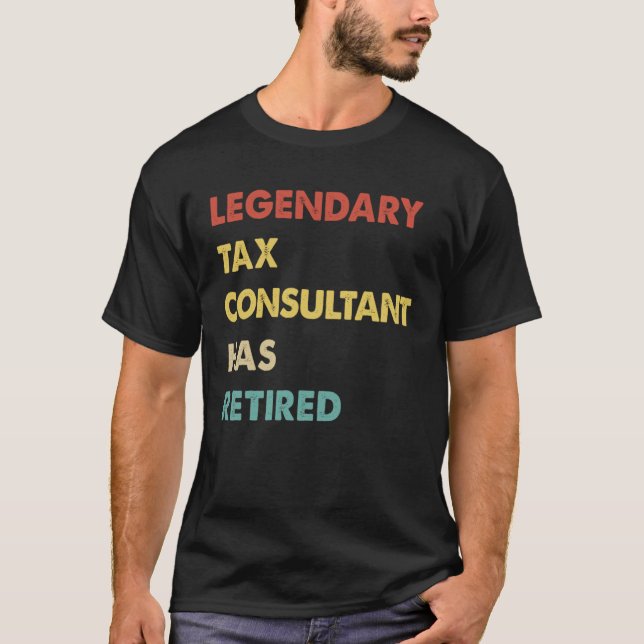 Legendary Tax Consultant Has Retired  1 T Shirt (Framsida)