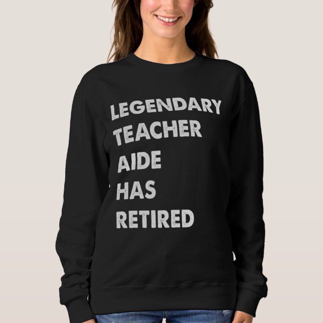 Legendary Teacher Aide Has Retired T Shirt (Framsida)