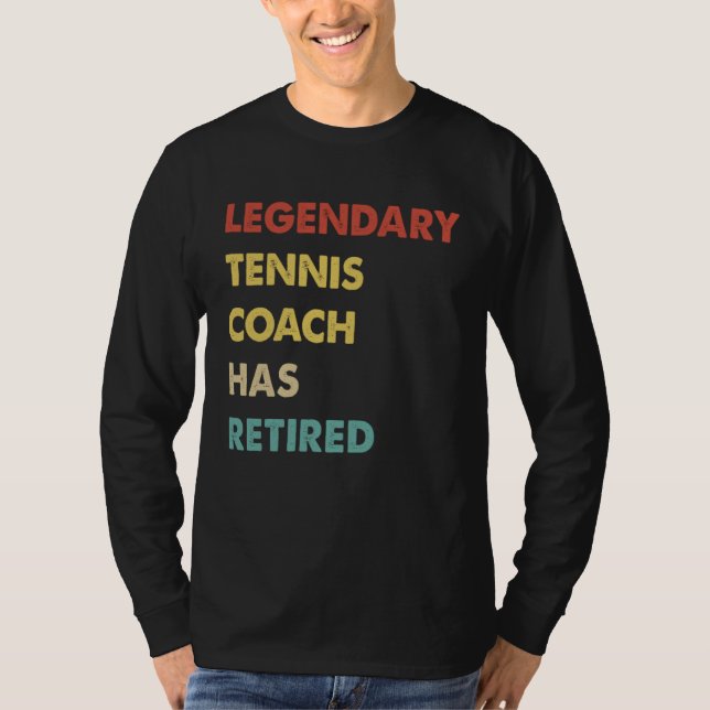 Legendary Tennis Coach Has Retired T Shirt (Framsida)