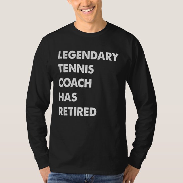Legendary Tennis Coach Has Retired T Shirt (Framsida)