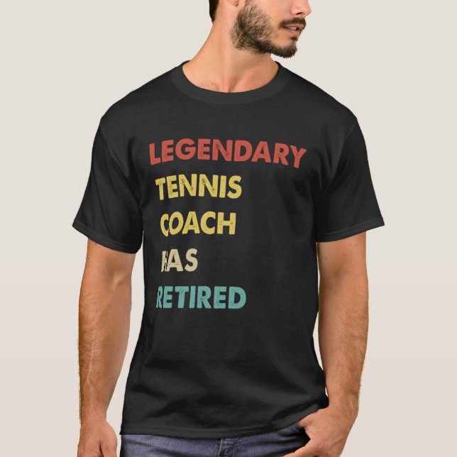 Legendary Tennis Coach Has Retired T Shirt (Framsida)